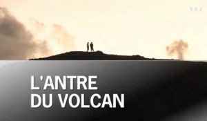 antre du volcan.